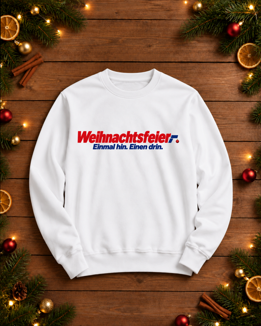Weihnachtsfeier Einmal hin. Einen drin. Sweatshirt